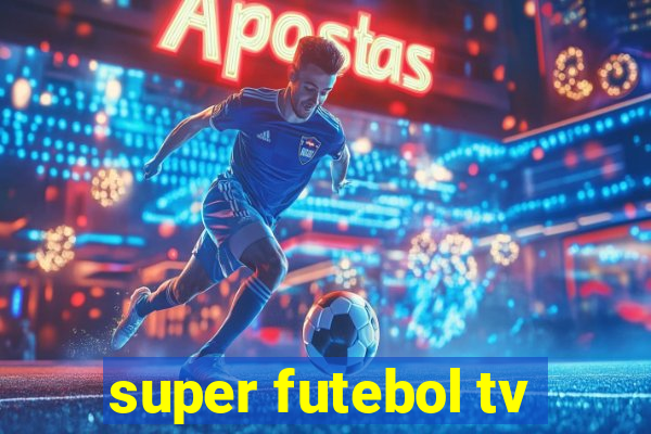 super futebol tv